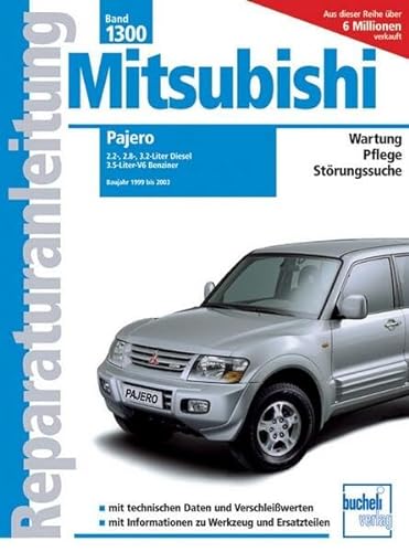 Mitsubishi Pajero 1999 bis 2003: 2.5-, 2.8-, 3.2-Liter Diesel, 3.6-Liter-V6 Benziner (Reparaturanleitungen) von Bucheli Verlags AG